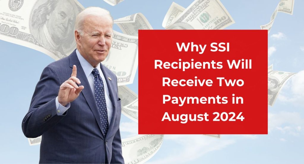 Why SSI Recipients Will Receive Two Payments in August 2024