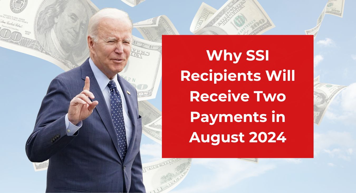 Why SSI Recipients Will Receive Two Payments in August 2024