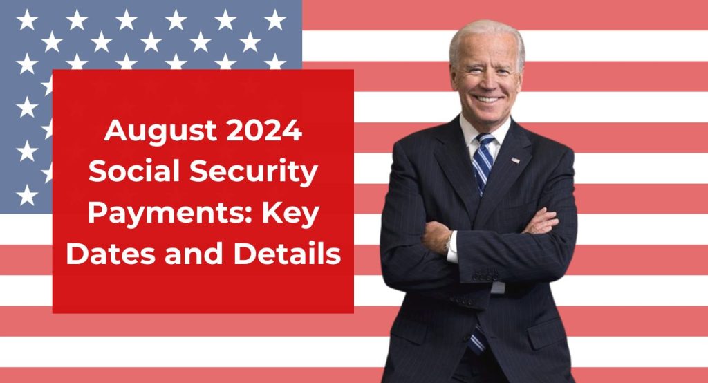 August 2024 Social Security Payments: Key Dates and Details