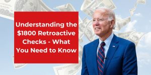 Understanding the $1800 Retroactive Checks - What You Need to Know